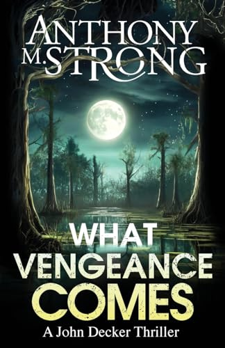 What Vengeance Comes: 1 (John Decker)