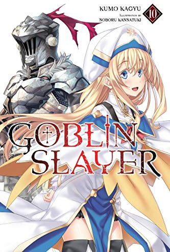 Goblin Slayer, Vol. 10 (light novel) (Volume 10) (Goblin Slayer (Light Novel), 10)
