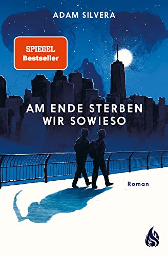 Am Ende sterben wir sowieso (Todesboten #2): Der fesselnde Herzschmerz-Weltbestseller von TikTok-Phänomen Adam Silvera | Am Ende sterben wir sowieso demnächst auch als Netflix-Serie!