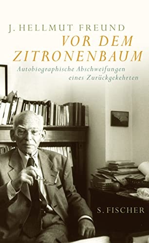 Vor dem Zitronenbaum: Autobiographische Abschweifungen eines Zurückgekehrten. Berlin - Montevideo - Frankfurt am Main