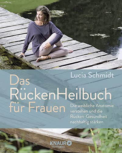 Das RückenHeilbuch für Frauen: Die weibliche Anatomie verstehen und die Rücken-Gesundheit nachhaltig stärken