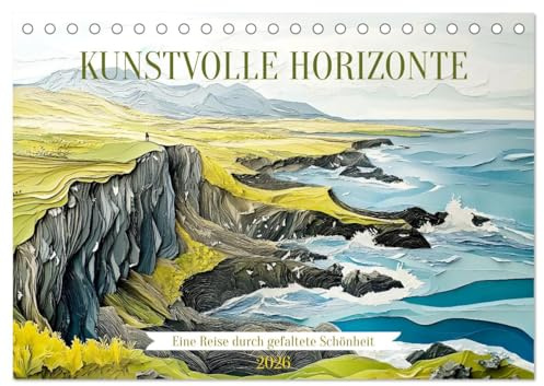 Kunstvolle Horizonte (Tischkalender 2026 DIN A5 quer), CALVENDO Monatskalender: Eine Reise durch gefaltete Schönheit (CALVENDO Natur)