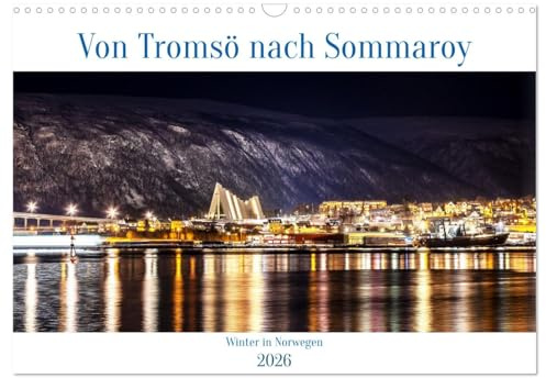 Von Tromsö nach Sommaroy - Winter in Norwegen (Wandkalender 2026 DIN A3 quer), CALVENDO Monatskalender: Verschneite Landschaften, Leuchtende Himmel ... schön Norwegen im Winter (CALVENDO Orte)