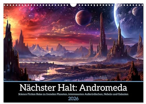 Nächster Halt Andromeda (Wandkalender 2026 DIN A3 quer), CALVENDO Monatskalender: Reise durch das Universum zu farbenfrohen fremden Planeten und Galaxien (CALVENDO Wissenschaft)