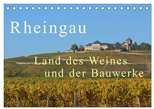 Rheingau - Land des Weines und der Bauwerks (Tischkalender 2026 DIN A5 quer), CALVENDO Monatskalender: Herrliche Landschaften mit Weinfelder, Schlösser unf Klöster (CALVENDO Orte)