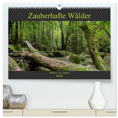 Zauberwelt Wald (hochwertiger Premium Wandkalender 2026 DIN A2 quer), Kunstdruck in Hochglanz: Zauberhafte Wälder Mitteleuropas (CALVENDO Natur)