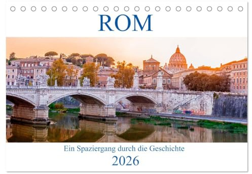 ROM - Ein Spaziergang durch die Geschichte (Tischkalender 2026 DIN A5 quer), CALVENDO Monatskalender: Ein historischer Rundgang durch die Stadt Rom (CALVENDO Orte)