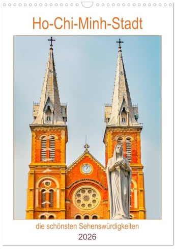 Ho-Chi-Minh-Stadt - die schönsten Sehenswürdigkeiten (Wandkalender 2026 DIN A3 hoch), CALVENDO Monatskalender: Die Stadt in Süd-Vietnam, früher ... aus der Kolonialzeit (CALVENDO Orte)