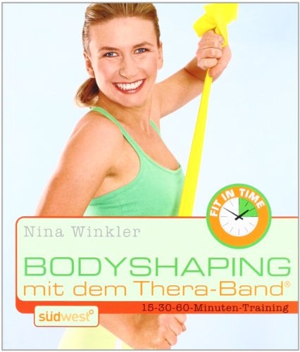 Bodyshaping mit dem Theraband: 15-30-60-Minuten-Training