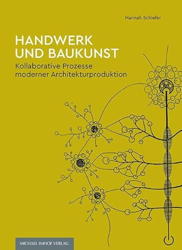 Handwerk und Baukunst: Kollaborative Prozesse moderner Architekturproduktion (Studien zur internationalen Architektur- und Kunstgeschichte)