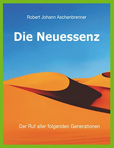 Die Neuessenz: Der Ruf aller folgenden Generationen