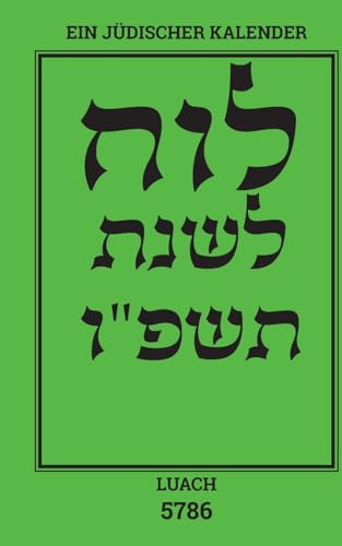 Luach - Ein jüdischer Kalender für das Jahr 5786: Ein jüdischer Kalender von September 2025 bis Oktober 2026
