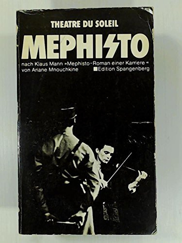 Mephisto. Geschrieben für das Theatre du Soleil nach Klaus Mann Mephisto, Roman einer Karriere.