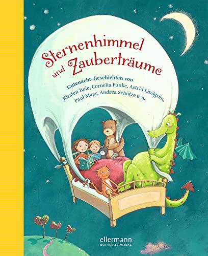 Sternenhimmel und Zauberträume: Gutenacht-Geschichten von Kirsten Boie, Cornelia Funke, Astrid Lindgren, Paul Maar, Andrea Schütze u.a. (Große Vorlesebücher)