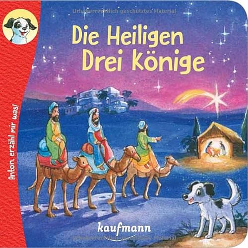 Anton, erzähl mir was! Die Heiligen Drei Könige (Anton, erzähl mir was! - zum Vorlesen und Mitnehmen: Die Heftreihe Religion für Kinder ab 2 Jahren)