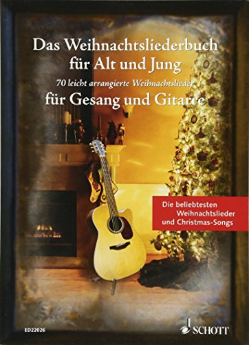 Das Weihnachtsliederbuch für Alt und Jung: 70 leicht arrangierte Weihnachtslieder für Gesang und Gitarre. Gesang und Gitarre. Liederbuch.