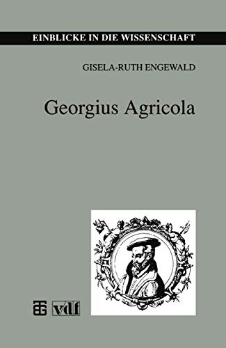 Georgius Agricola (Einblicke in die Wissenschaft)