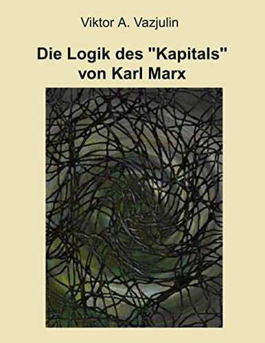 Die Logik des Kapitals von Karl Marx