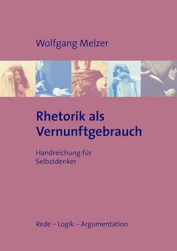 Rhetorik als Vernunftgebrauch: Handreichung für Selbstdenker