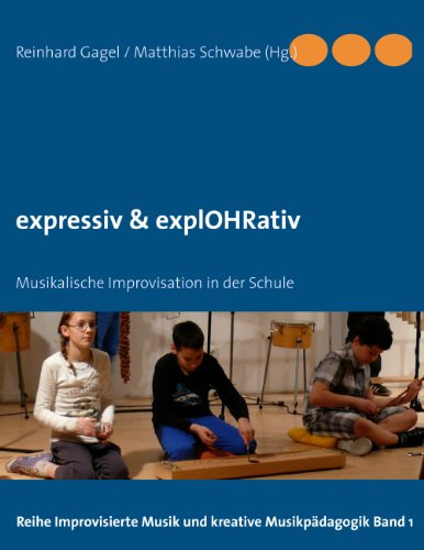 expressiv & explOHRativ: Musikalische Improvisation in der Schule