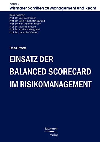 Einsatz der Balanced Scorecard im Risikomanagement: Herausgeber: Kramer, Jost W. (Wismarer Schriften zu Management und Recht)