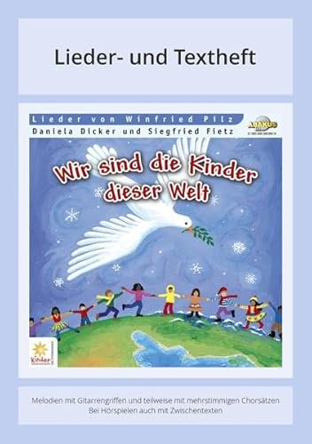 Wir sind die Kinder dieser Welt: Lieder- und Textheft: 24 Seiten · A5 Heft · Melodien und Text mit Gitarrengriffen und Instrumentalstimmen