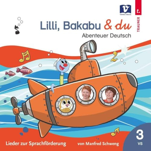 Lilli, Bakabu & du: Abenteuer Deutsch 3 – Lieder zur Sprachförderung 3 VS