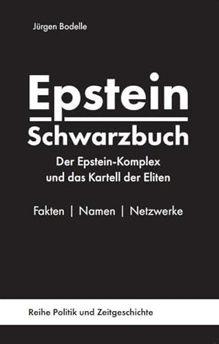 Epstein Schwarzbuch: Der Epstein-Komplex und das Kartell der Eliten - Fakten, Namen, Netzwerke