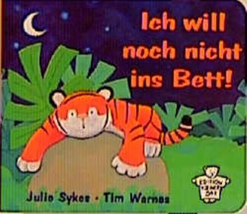 Ich will noch nicht ins Bett! (Edition Kleiner Bär)