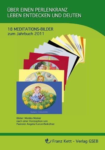 Über einen Perlenkranz Leben Entdecken und Deuten (Meditationsmappe): 18 Meditationsbilder zum Jahrbuch 2011