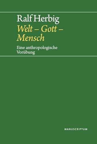 Welt – Gott – Mensch: Eine anthropologische Vorübung