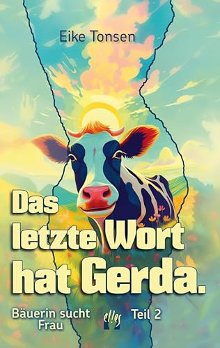 Das letzte Wort hat Gerda.: Bäuerin sucht Frau – Teil 2