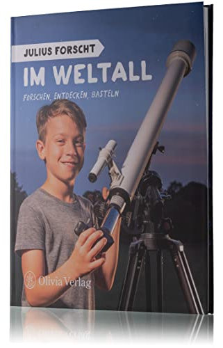 Julius forscht - Im Weltall: Forschen, Entdecken, Basteln (Julius forscht, Forschen, Entdecken, Basteln)