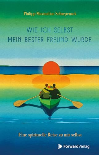 Wie ich selbst mein bester Freund wurde: Eine spirituelle Reise zu mir selbst