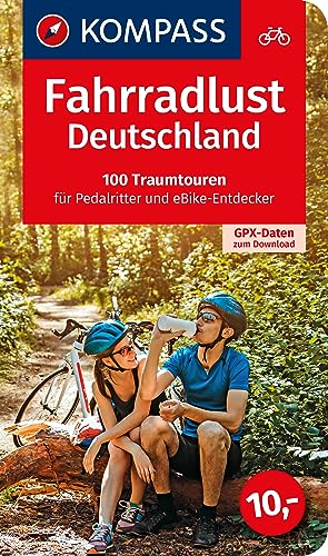 Fahrradlust Deutschland, 100 Traumtouren für Pedalritter und E-Bike-Entdecker: Großes Fahrradbuch mit 100 Tagestouren, GPX-Daten zum Download. (KOMPASS Wanderlust)