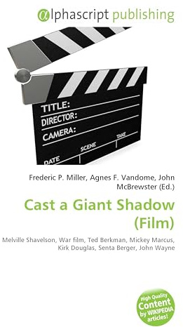 Cast a Giant Shadow (Film): Melville Shavelson, War film, Ted Berkman, Mickey Marcus, Kirk Douglas, Senta Berger, John Wayne