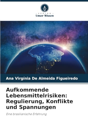 Aufkommende Lebensmittelrisiken: Regulierung, Konflikte und Spannungen: Eine brasilianische Erfahrung