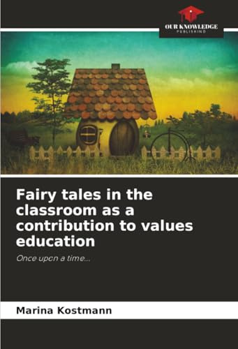 Fairy tales in the classroom as a contribution to values education: Once upon a time...