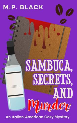 Sambuca, Secrets, and Murder (An Italian-American Cozy Mystery, Band 2)