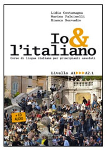 Io e l'italiano. Corso di lingua italiana per principianti assoluti. Con CD Audio