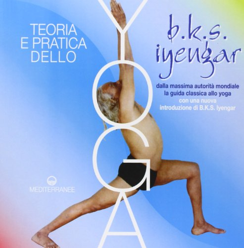 Teoria e pratica dello yoga (Yoga, zen, meditazione)