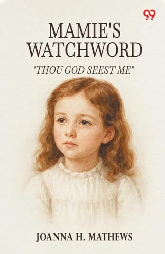 Mamie's Watchword Thou God Seest Me