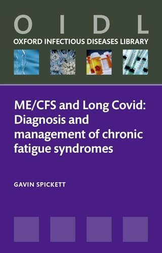 ME/CFS and Long Covid: Diagnosis and management of chronic fatigue syndromes (Oxford Infectious Diseases Library)