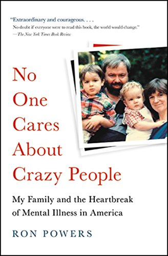 No One Cares About Crazy People: The Chaos and Heartbreak of Mental Health in America