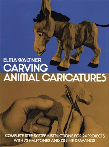 Carving Animal Caricatures (Dover Woodworking)
