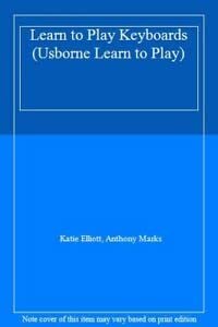Learn to Play Keyboards (Usborne Learn to Play S.)