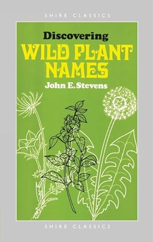 Discovering Wild Plant Names: No. 166 (Shire Discovering)