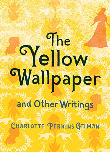 The Yellow Wallpaper and Other Writings (Women's Voices)