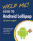 Help Me! Guide to Android Lollipop: Step-by-Step User Guide for Smartphones and Tablets Running Google's Lollipop