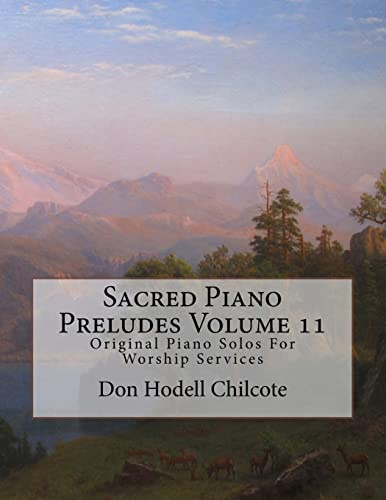 Sacred Piano Preludes Volume 11: Original Piano Solos For Worship Services